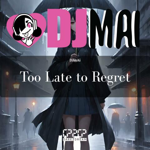 Too Late to Regret