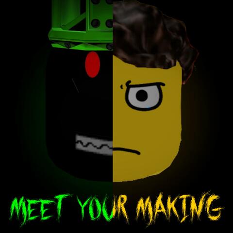 MEET YOUR MAKING