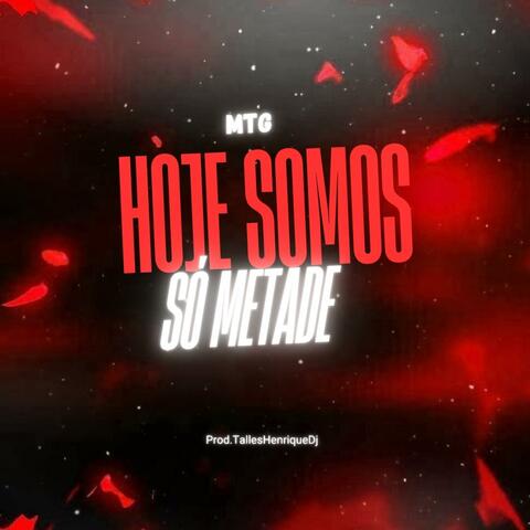 MTG Hoje Somos Só Metade (feat. Marquinhos Navais)