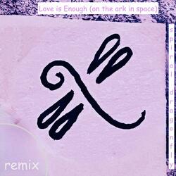 Love is Enough (on the ark in space) (remix)