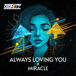 Always Loving You X Miracle