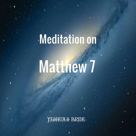 Meditation on Matthew 7