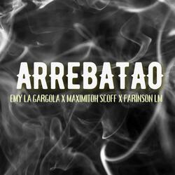 Arrebatao (feat. Maximitoh Scoff & Farinson)