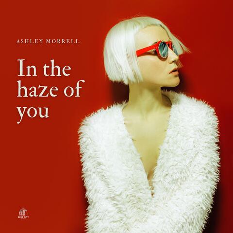 In The Haze Of You