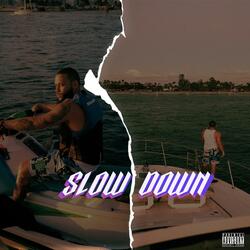 Slow Down