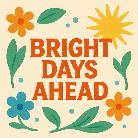 Bright Days Ahead