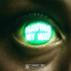 having my way