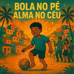 Bola no Pé, Alma no Céu