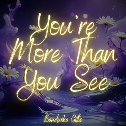 You're More Than You See