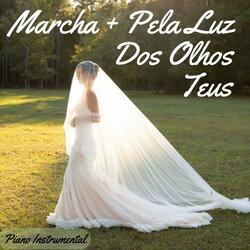 Marcha Nupcial + Pela Luz dos Olhos Teus (Versão Casamento)