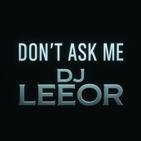 Don't Ask Me