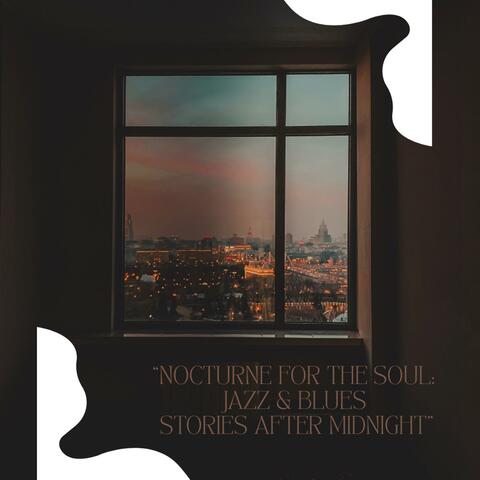 “Nocturne for the Soul: Jazz & Blues Stories After Midnight”