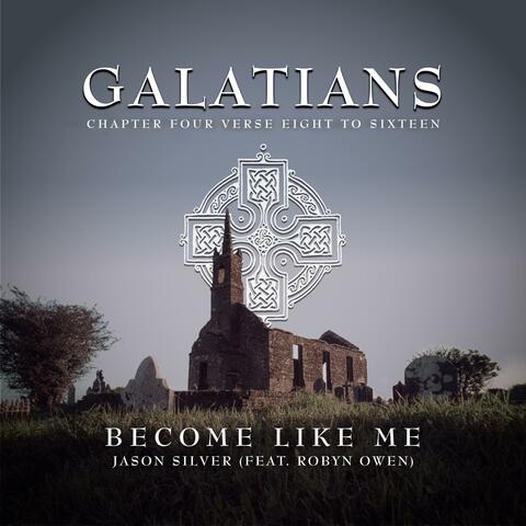 Become Like Me (Galatians 4:8-16) (feat. Robyn Owen)
