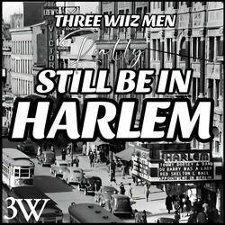 STILL BE IN HARLEM