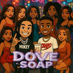Dove Soap (feat. ItsMikeyMan)