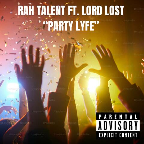Party Lyfe (Rah Talent) (feat. Lord Lost)