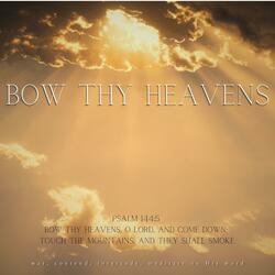 Bow Thy Heavens