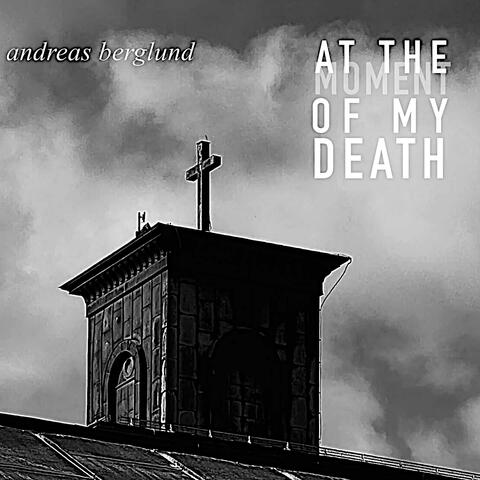 At The Moment Of My Death