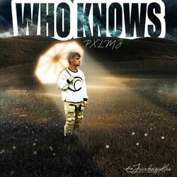 WHO KNOWS