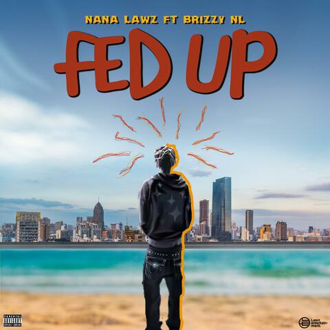 Fed Up (feat. Brizzy NL)