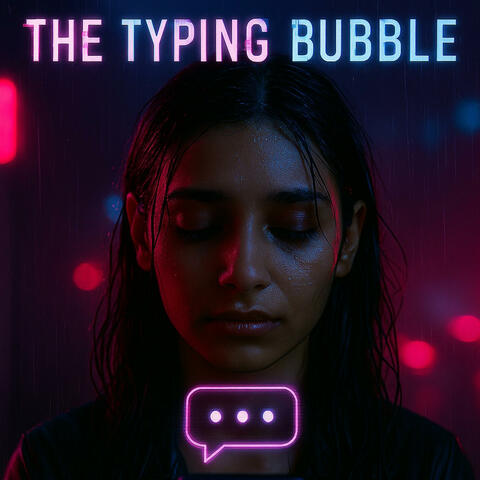 The Typing Bubble