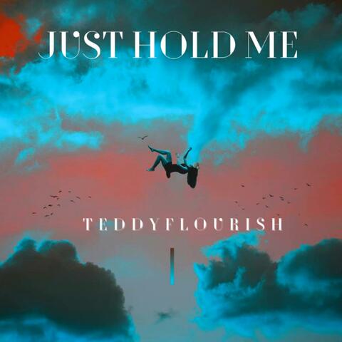 Just hold me