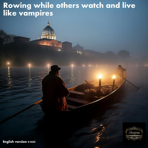 Rowing While Others Watch and Live Like Vampires