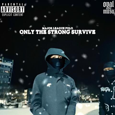 Only The Strong Survive