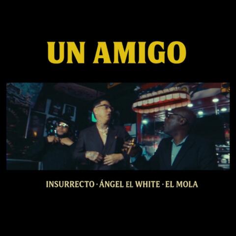 Un Amigo (feat. Angel El White & Insurrecto)