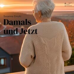 Damals und Jetzt