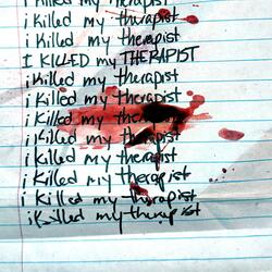 i killed my therapist