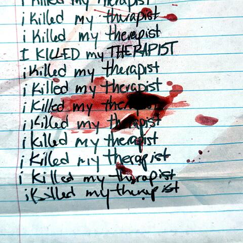 i killed my therapist