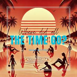 Where Did All The Time Go?