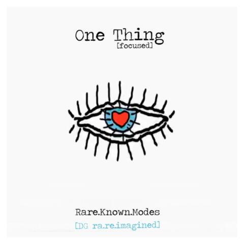 One Thing (focused DG ra.re.imagined)