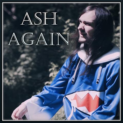 Ash Again