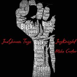 Black Tragedy (feat. JayKnight & Mike Carter)