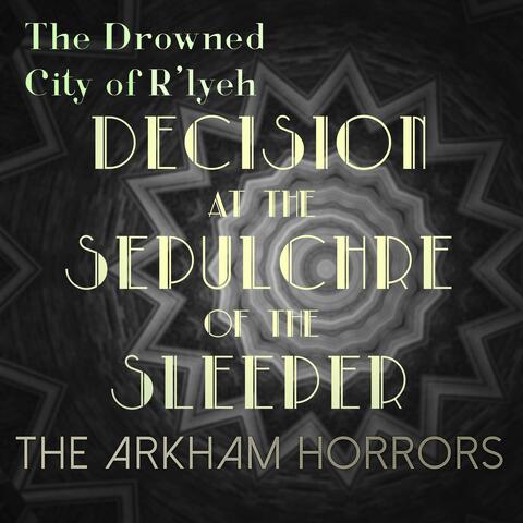 The Drowned City of R'lyeh (Original Soundtrack) Decision at the Sepulchre of the Sleeper