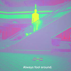 Always fool around.