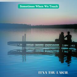 Sometimes When We Touch