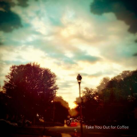 Take You Out for Coffee