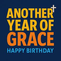 Another Year of Grace: Happy Birthday