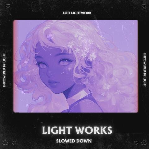 Light Works (Slowed Down)