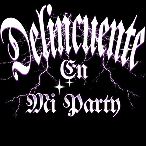 Delicuente En Mi Party (feat. Malon En La Calle, Heilin Massi, Angelito Crimen, El Gaby La Fiera Musical, Chank El Tiguere, Jesus Retro & La Brujula) [Remix]