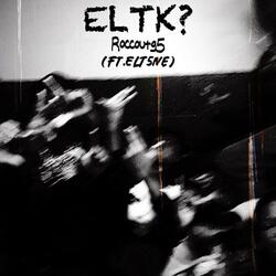 ELTK? (feat. ELT5ive)