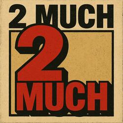 2Much (feat. Luhpayypayy & B8)