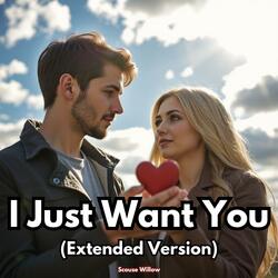 I Just Want You (Extended Version)