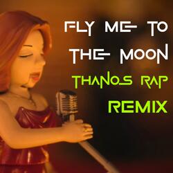 Fly Me To The Moon (Thanos Rap Remix)