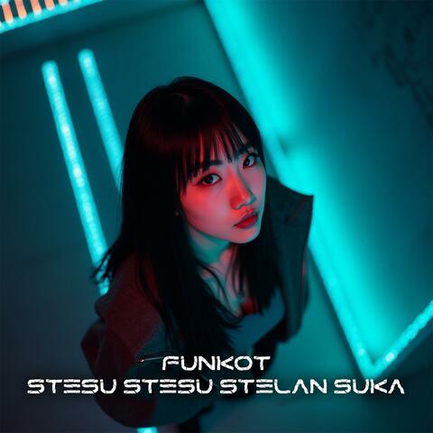 Funkot Stesu Stesu Stelan Suka