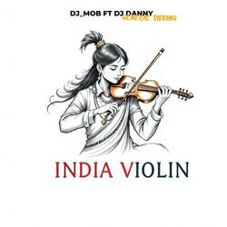 INDIA VIOLIN (feat. General Raiding Dj Danny Toh Maddin)