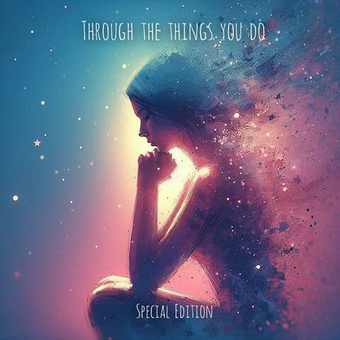Through the things you do Special Edition